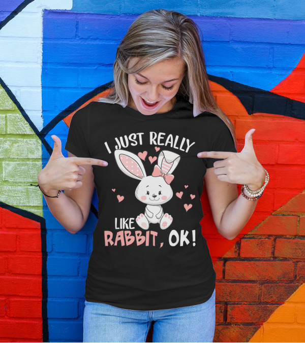I Just Really Like Rabbit, OK Cute Bunny With Hearts T-Shirt
