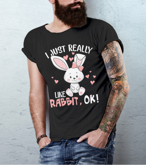 I Just Really Like Rabbit, OK Cute Bunny With Hearts T-Shirt