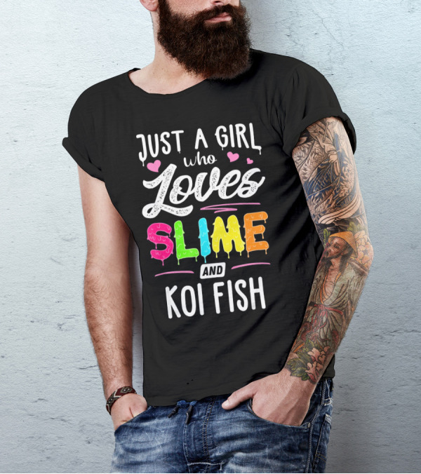 Just A Girl Who Loves Slime And Koi Fish With Hearts And Dripping Slime Letters T-Shirt