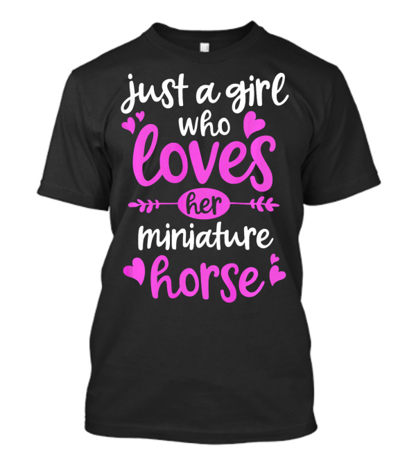 Just A Girl Who Loves Her Miniature Horse T-Shirt