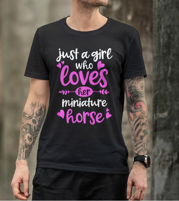 Just A Girl Who Loves Her Miniature Horse T-Shirt
