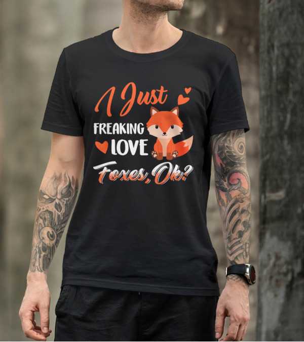 I Just Freaking Love Foxes Ok Cute Fox With Hearts T-Shirt