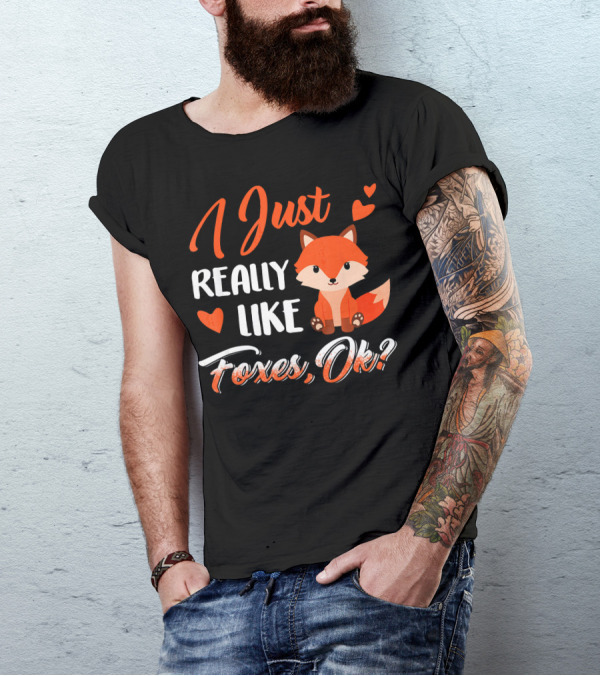 I Just Really Love Cute Foxes Okay Fox Love T-Shirt
