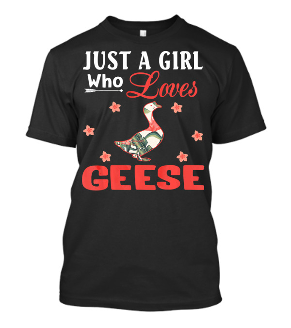 Just A Girl Who Loves Geese Floral Pattern Goose T-Shirt