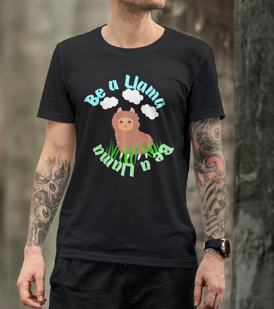 Be A Llama Happy Llama Summer Spring Alpaca T-Shirt
