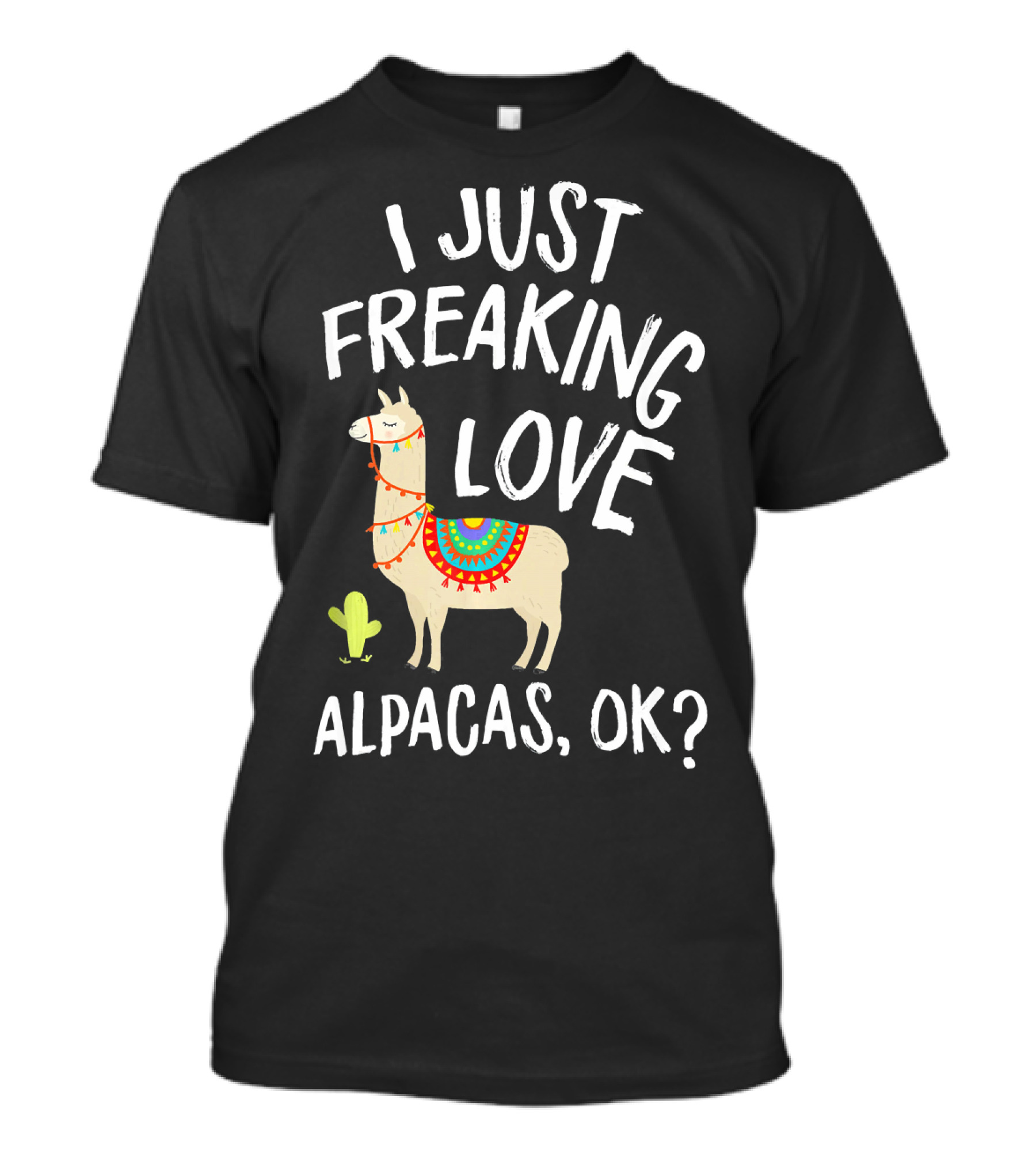 I Just Freaking Love Alpacas Ok T-Shirt