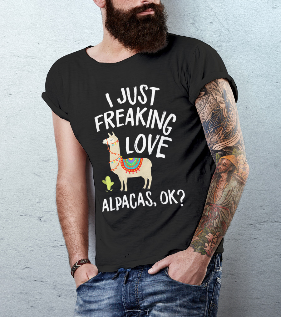 I Just Freaking Love Alpacas Ok T-Shirt