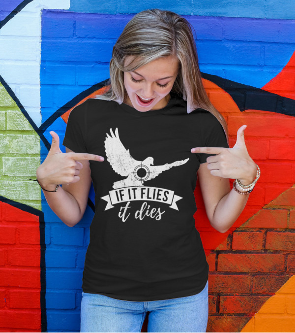 IF IT FLIES IT DIES Funny Dove Hunting Target T-Shirt