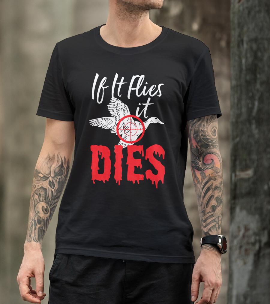 If It Flies It Dies Duck Target Hunting Goose T-Shirt