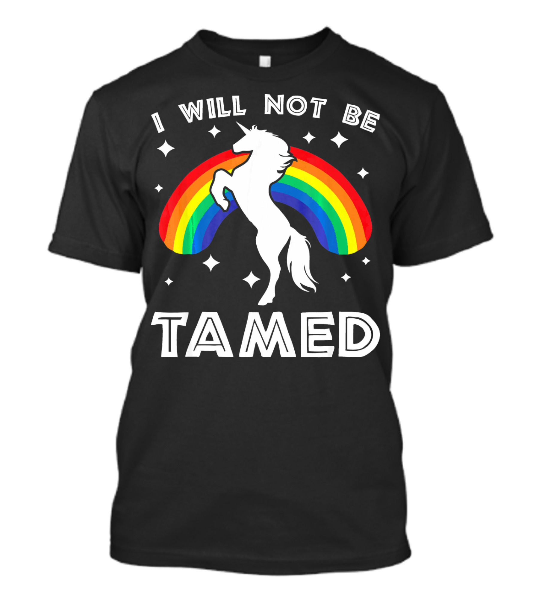 I Will Not Be Tamed Rainbow Unicorn T-Shirt