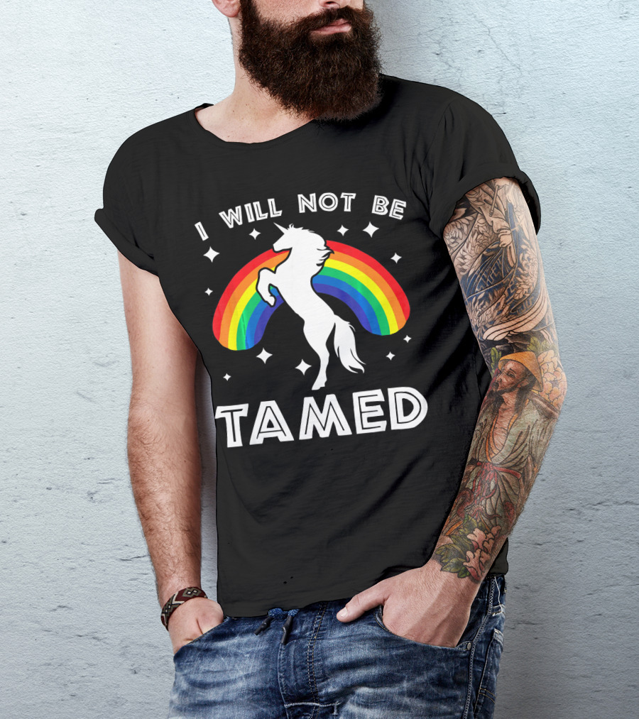 I Will Not Be Tamed Rainbow Unicorn T-Shirt