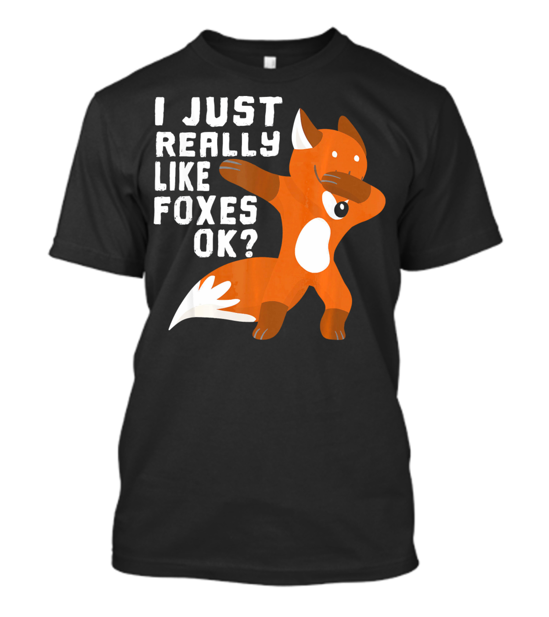 I Just Really Like Foxes OK Funny Dabbin Fox T-Shirt