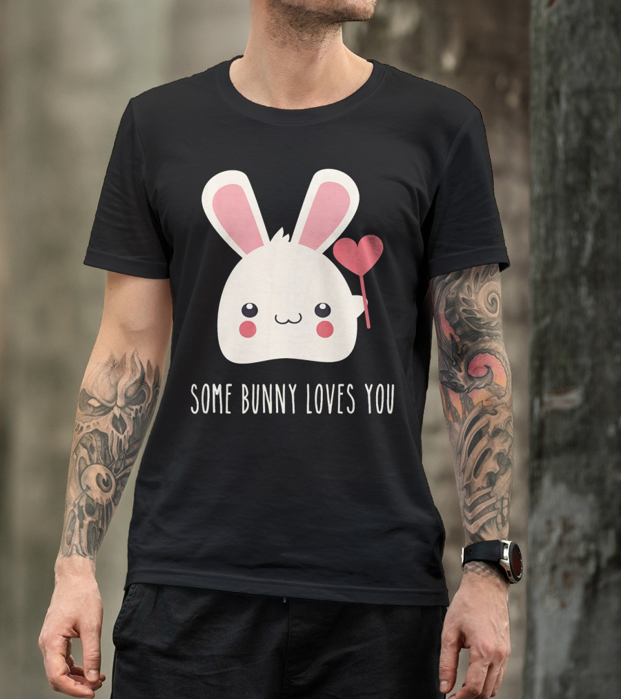 Some Bunny Loves You Cute Valentin I Love You Women Men T-Shirt