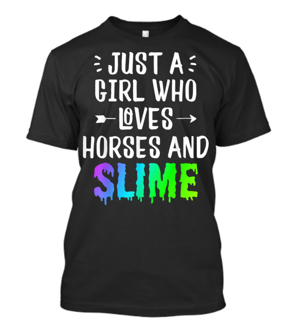 Just A Girl Who Loves Horses And Colorful Slime T-Shirt