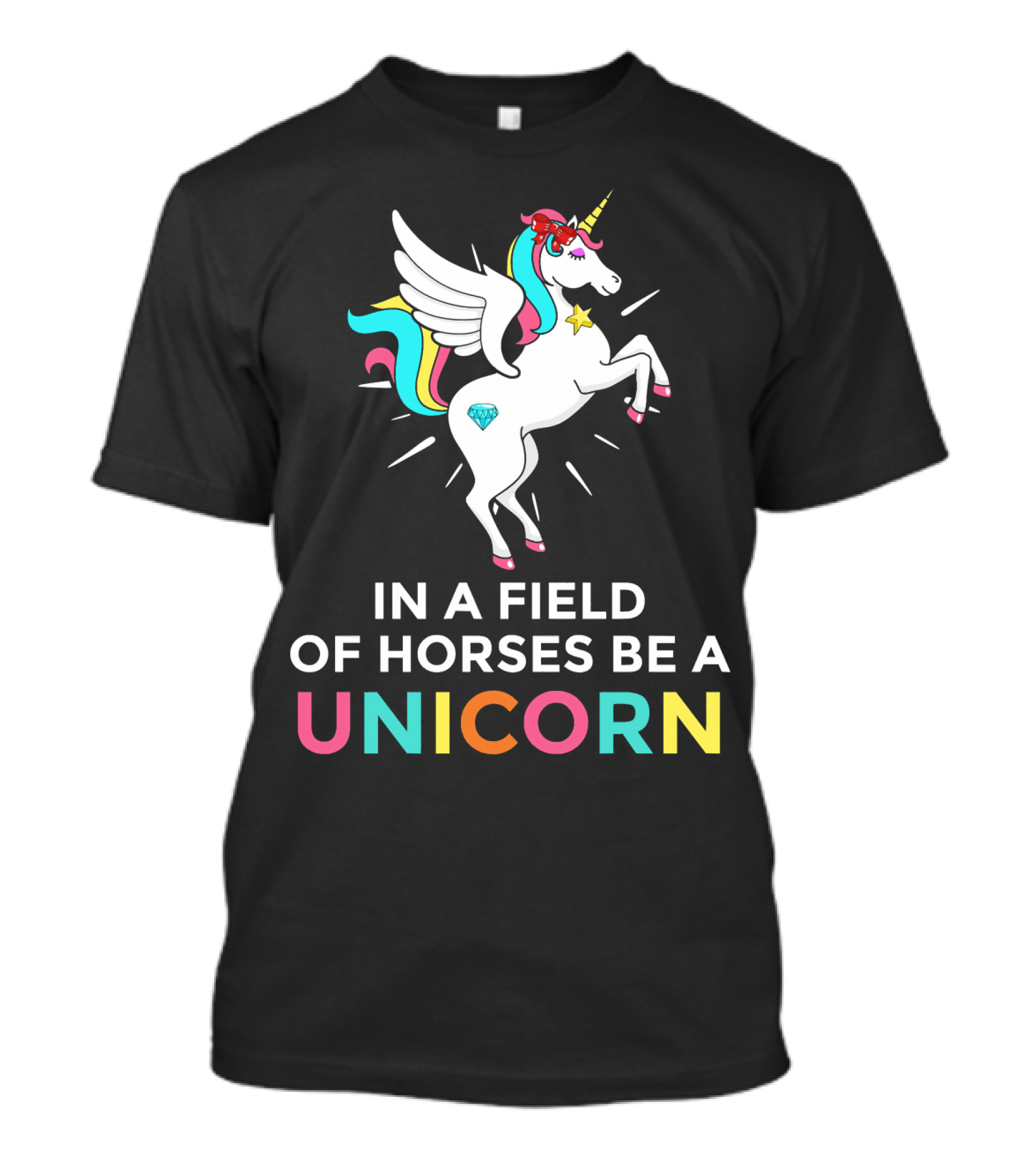 In A Field Of Horses Be A Unicorn Colorful Winged Unicorn Diamond Star T-Shirt