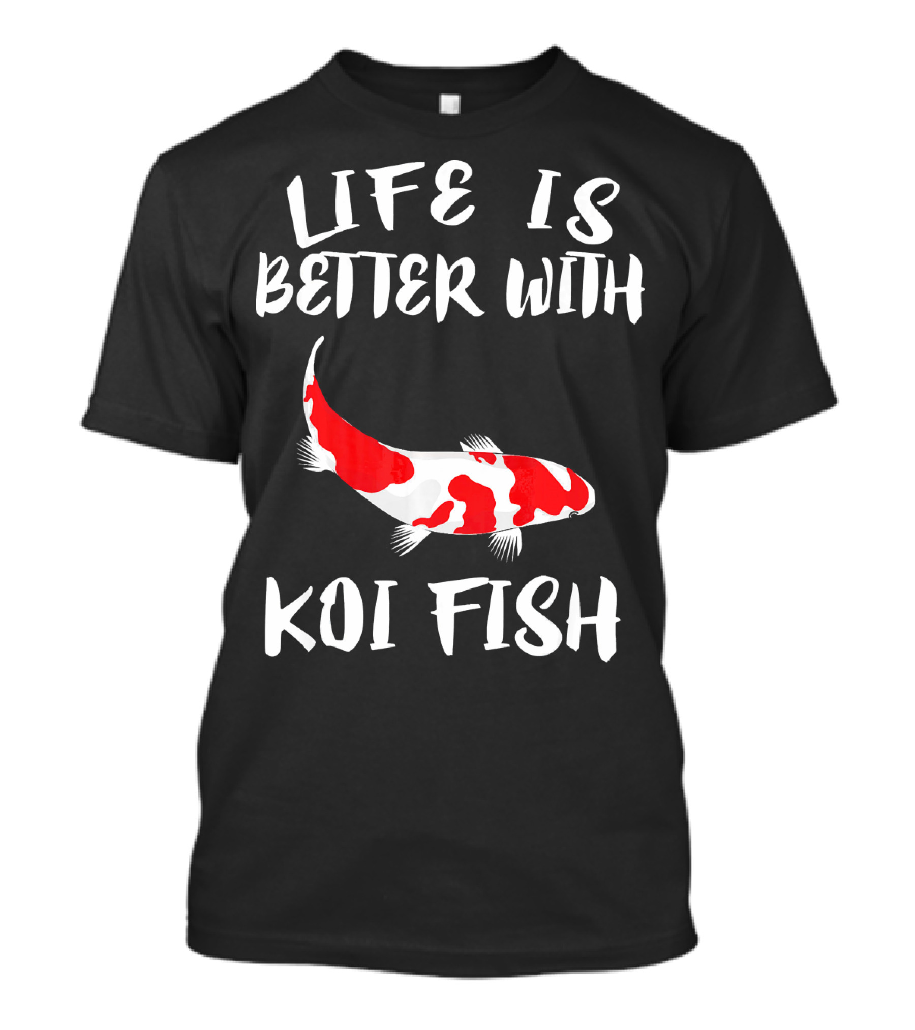 Life Is Better With Koi Fish T-Shirt
