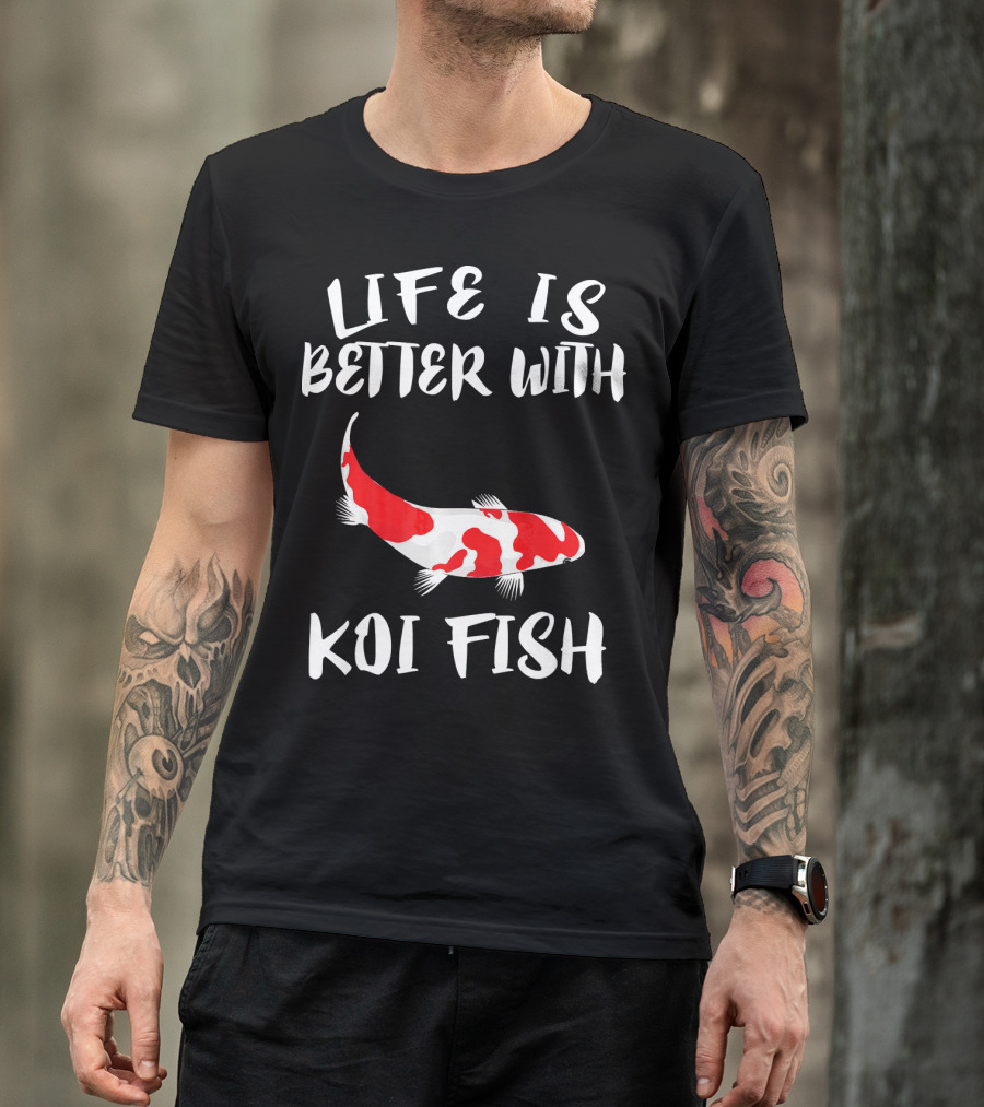 Life Is Better With Koi Fish T-Shirt