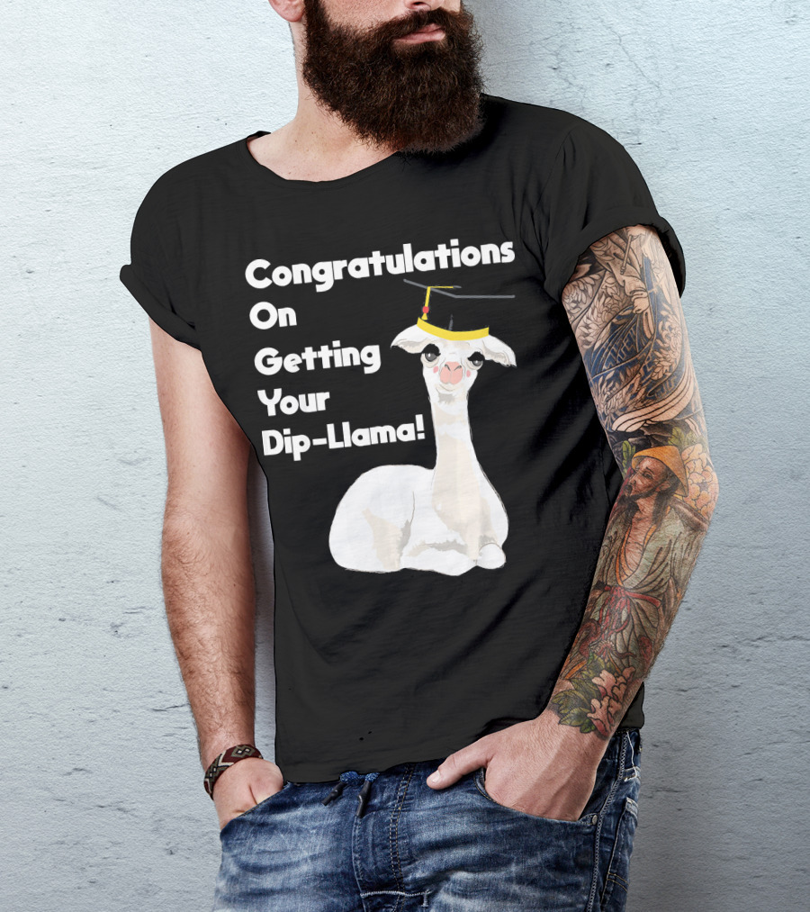 Congratulations On Getting Your Dip-Llama Llama Pun Graduation T-Shirt