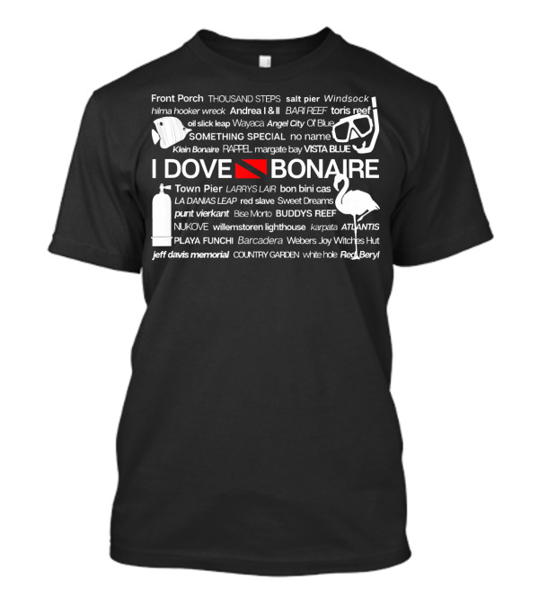 I Dove Bonaire Scuba Diving Town Pier Thousand Steps Salt Pier Windsock Buddy's Reef Atlantis Playa Funchi Red Slave T-Shirt
