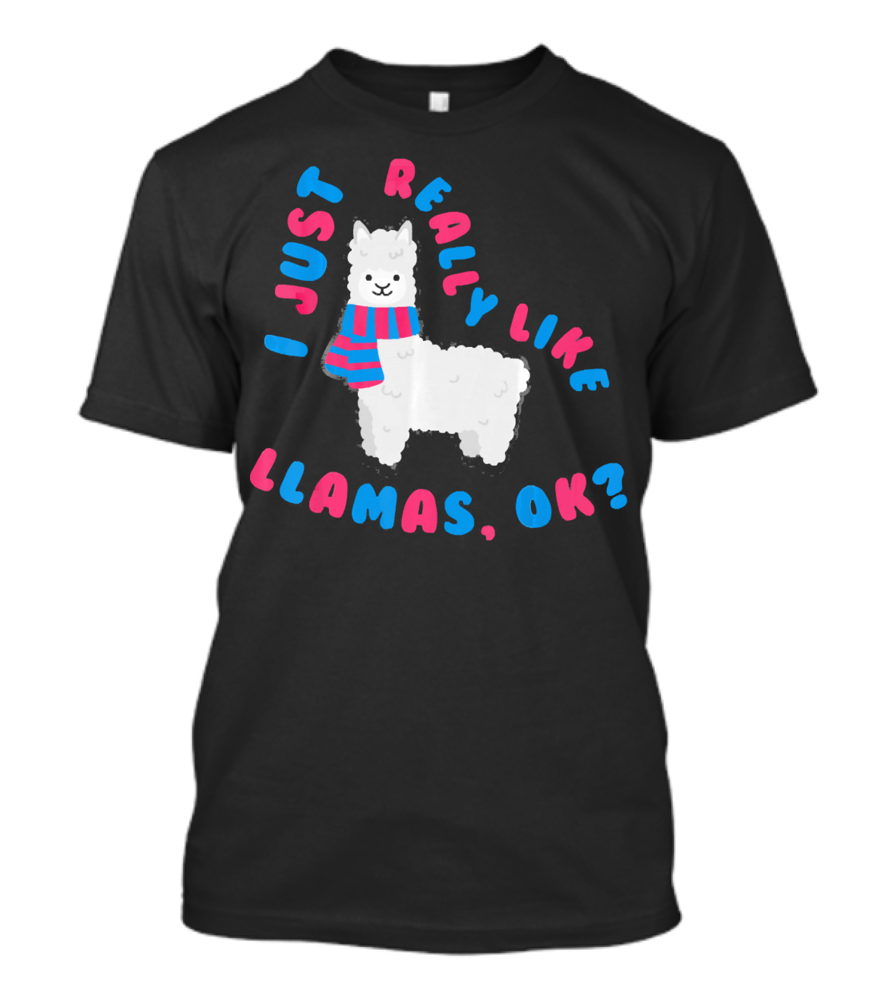 I Just Really Like Llamas OK Cute Llama With Scarf T-Shirt