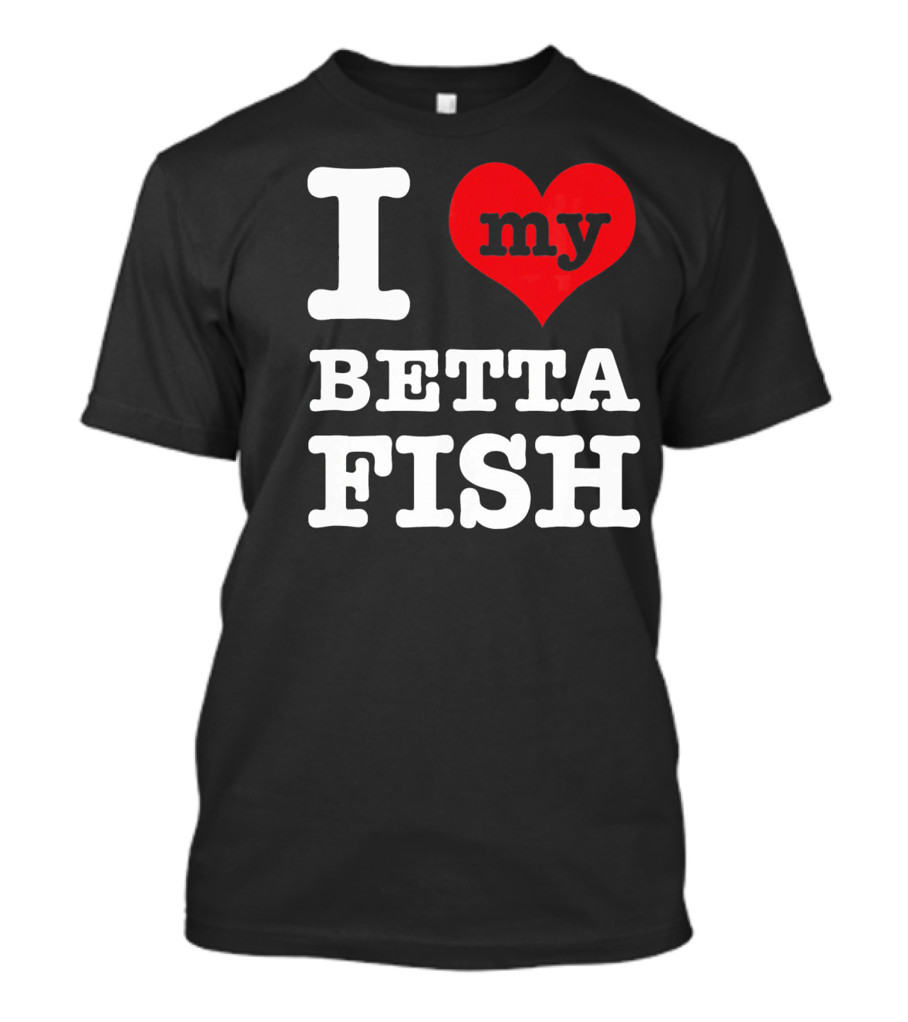 I Love My Betta Fish T-Shirt