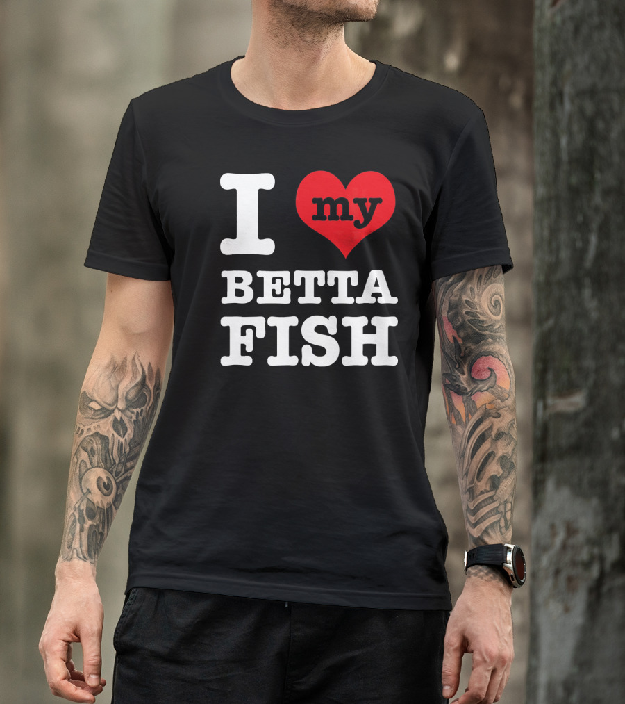 I Love My Betta Fish T-Shirt