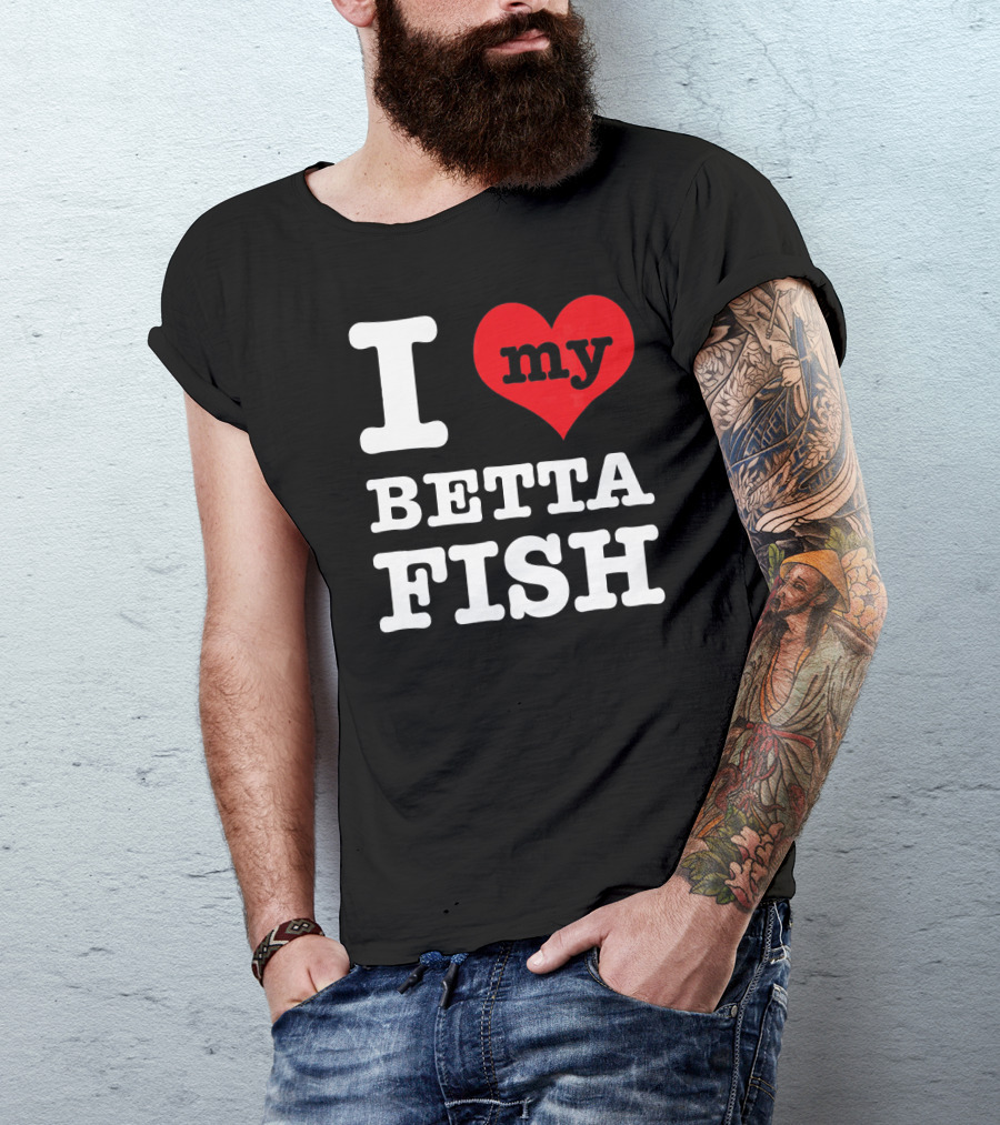 I Love My Betta Fish T-Shirt