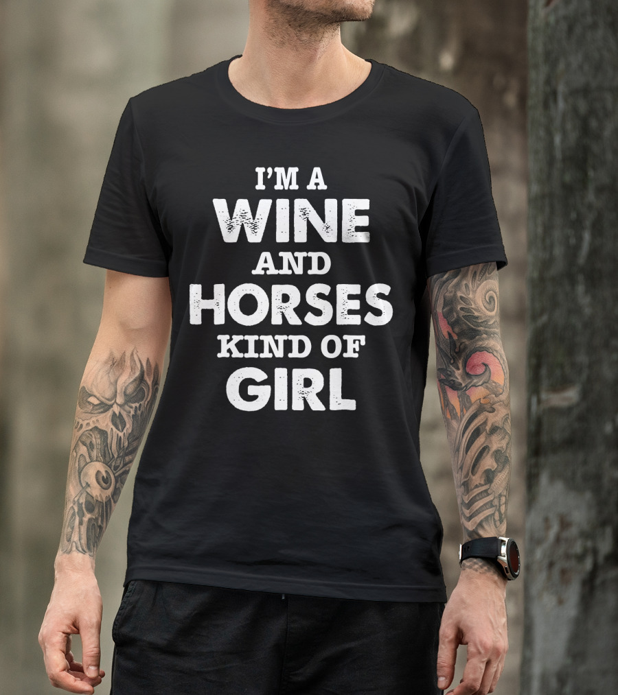 I’m A Wine And Horses Kind Of Girl T-Shirt