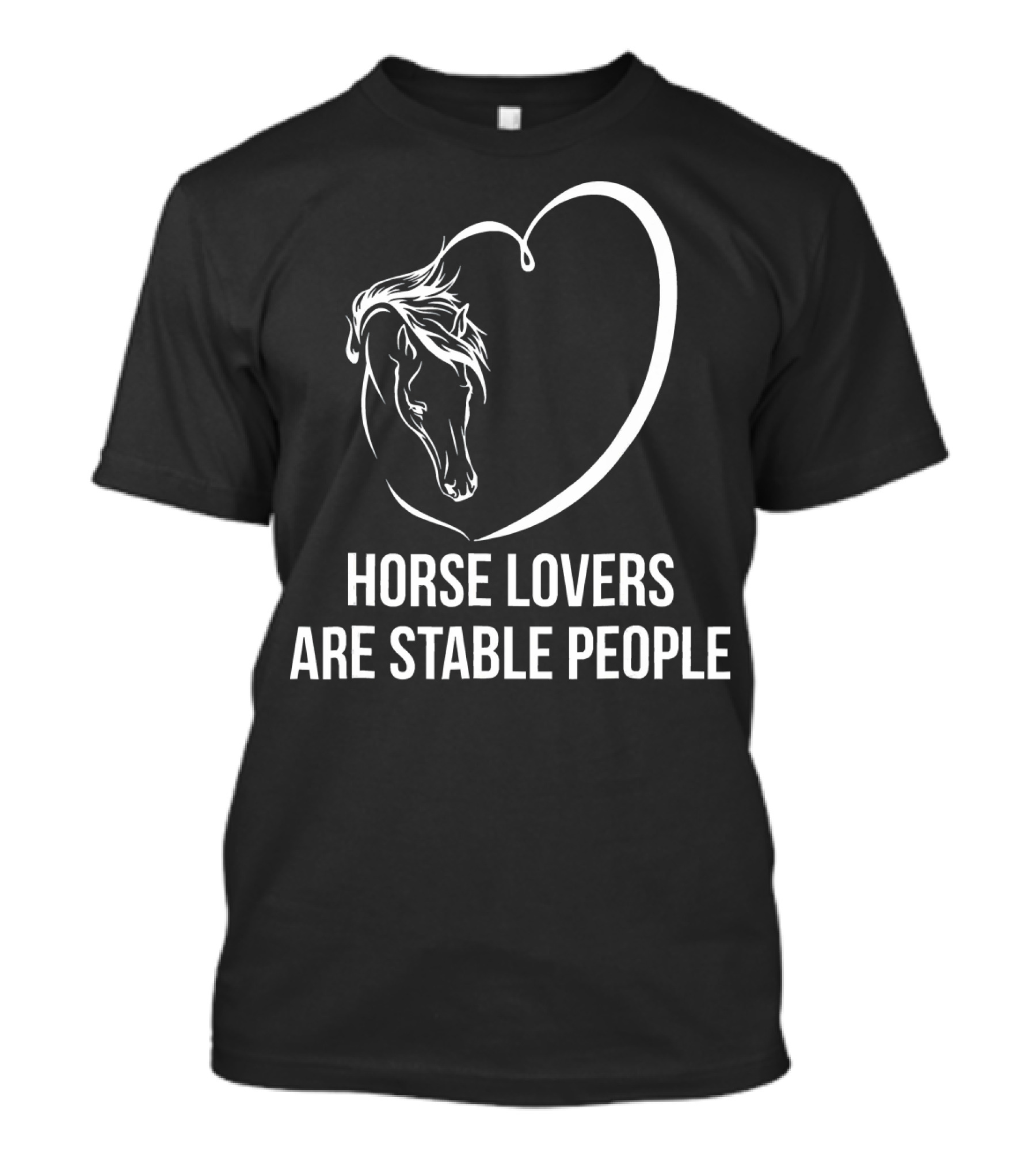 Horse Lovers Are Stable People Heart Outline Horse Head T-Shirt