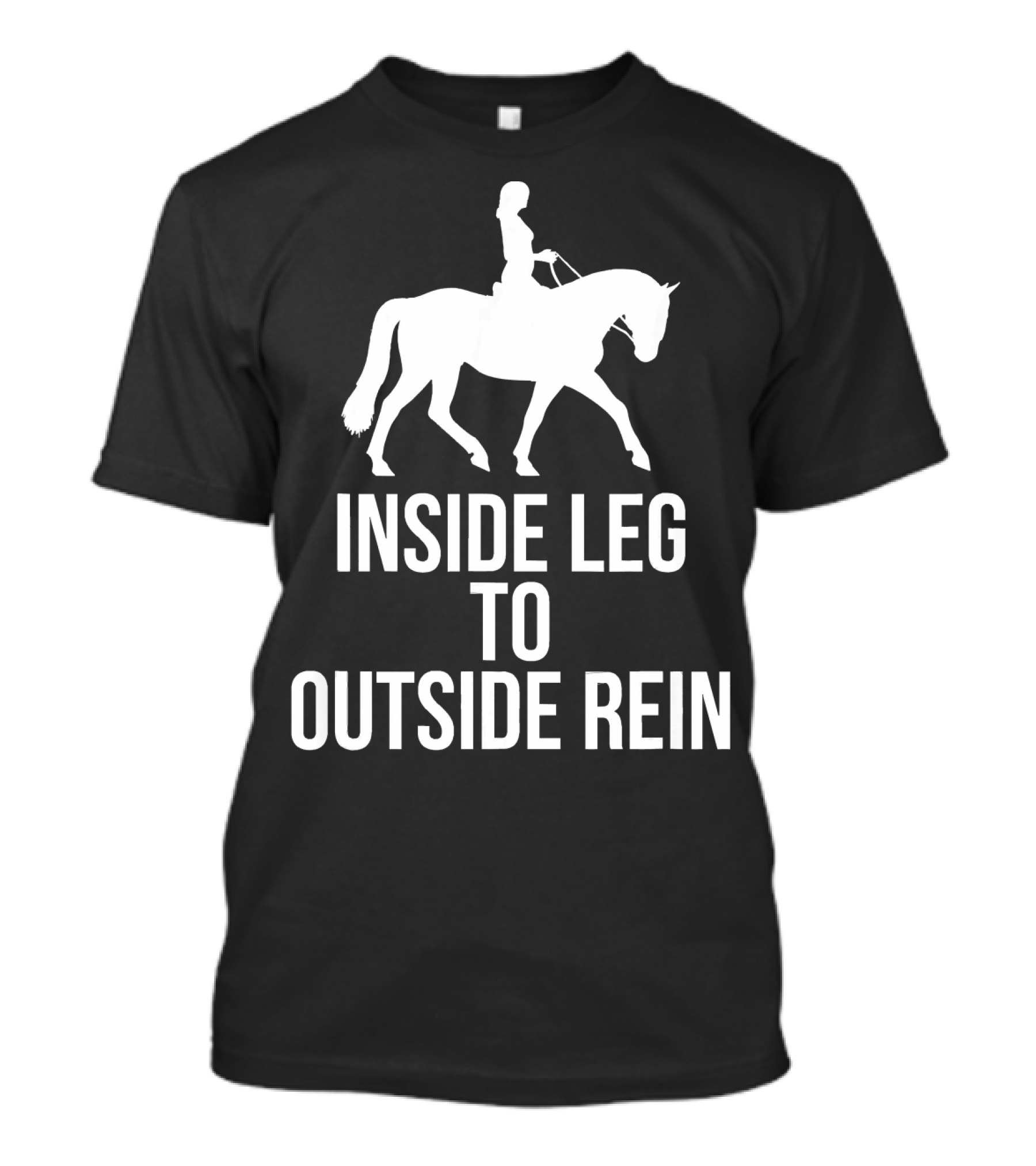 Inside Leg To Outside Rein Dressage Horse Silhouette Rider T-Shirt