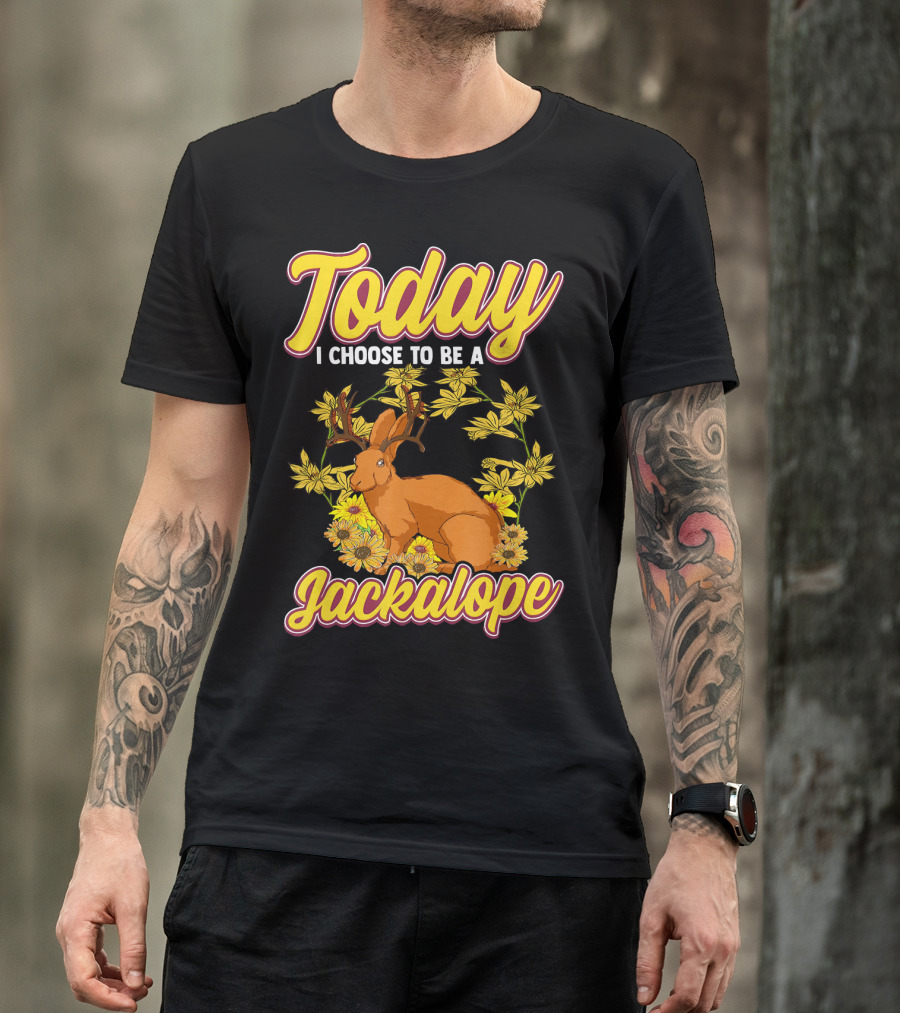 Today I Choose To Be A Jackalope Mythical Rabbit Antelope T-Shirt