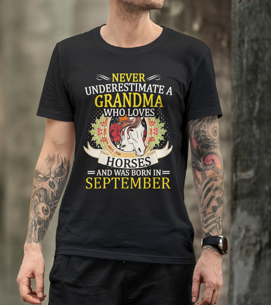 Never Underestimate A Grandma Who Loves Horses And Was Born In September T-Shirt