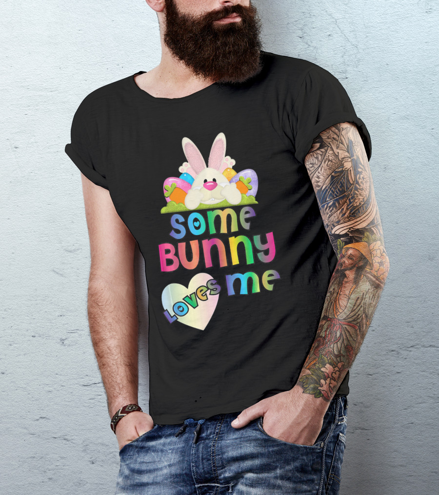 Some Bunny Loves Me Easter Bunny And Colorful Eggs For Boy T-Shirt