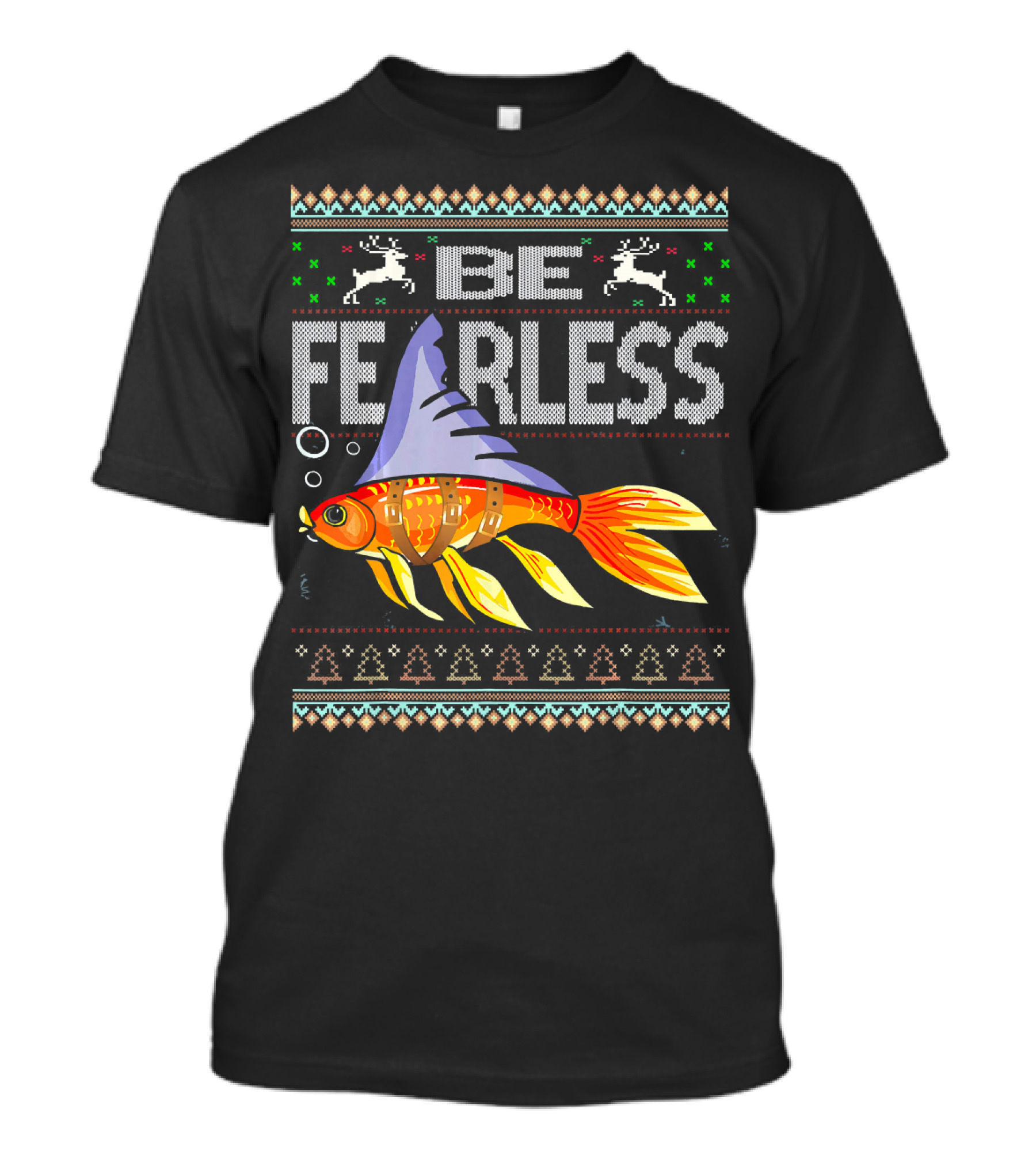 Be Fearless Ugly Christmas Sweater Goldfish Reindeer T-Shirt