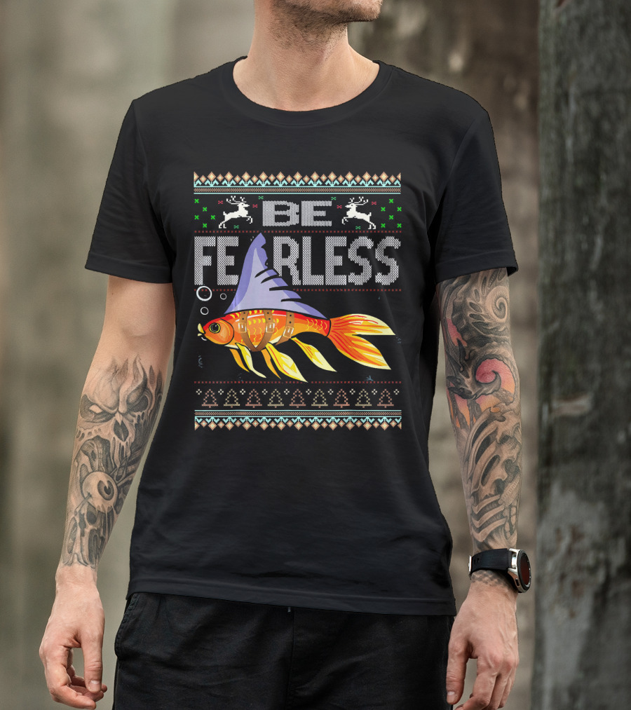Be Fearless Ugly Christmas Sweater Goldfish Reindeer T-Shirt