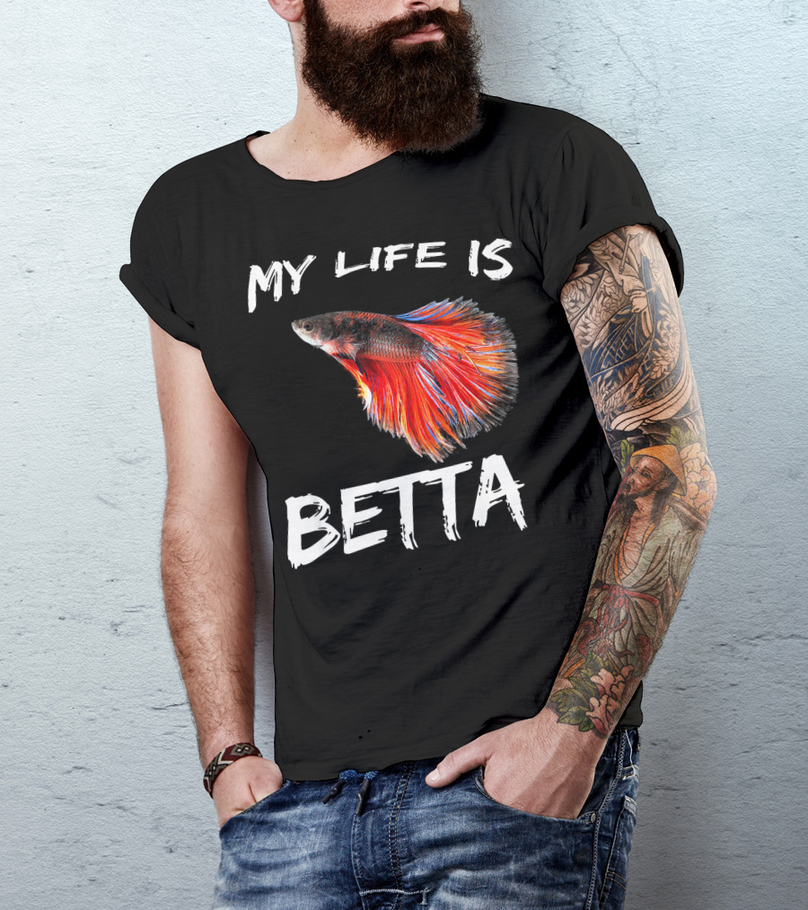 My Life Is Betta Siamese Fighting Fish Betta T-Shirt