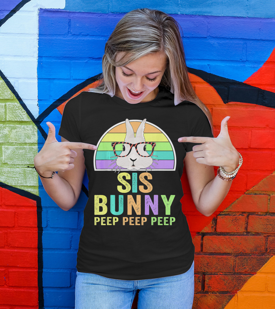 Sis Bunny Peep Peep Peep Rainbow Glasses T-Shirt
