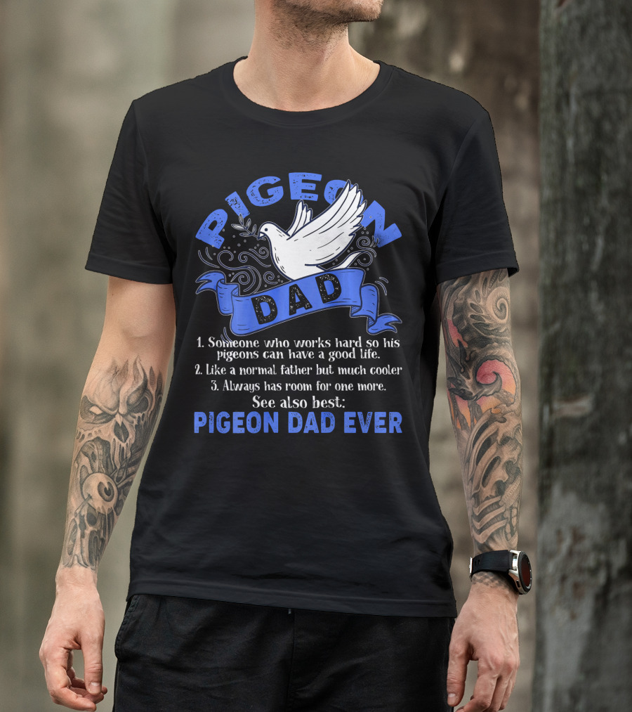 Pigeon Dad Like A Normal Father But Much Cooler Pigeon Dad Ever T-Shirt