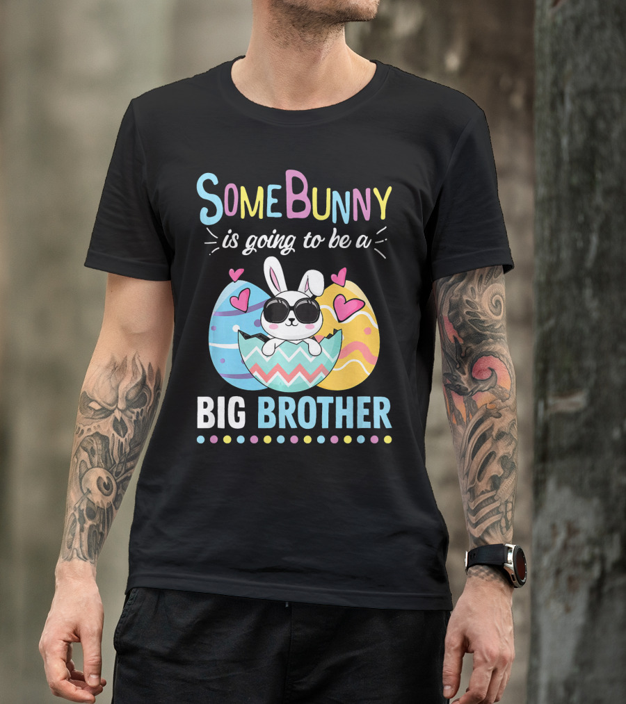 Some Bunny Is Going To Be A Big Brother Easter Pregnancy Reveal T-Shirt