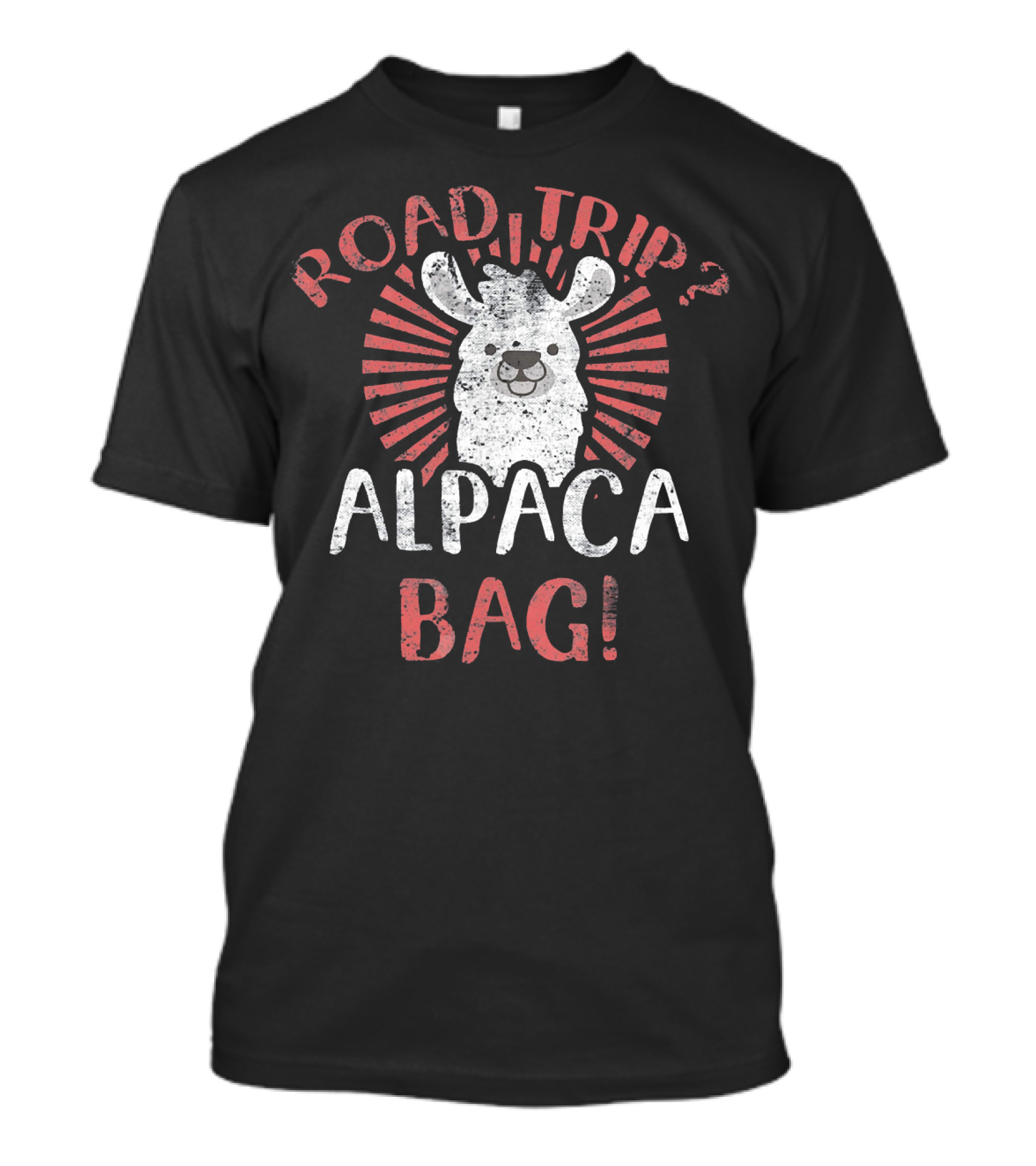 Road Trip Alpaca Bag Travel Outd Alpaca Road Trip? Alpaca Bag T-Shirt