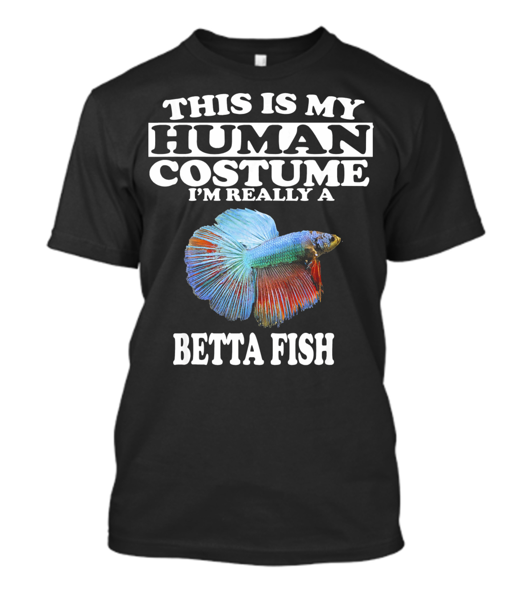 This Is My Human Costume I'm Really A Betta Fish T-Shirt