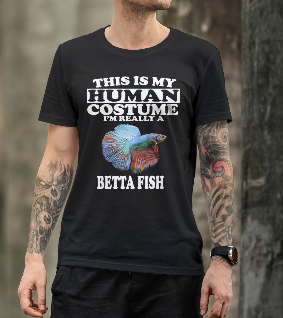 This Is My Human Costume I'm Really A Betta Fish T-Shirt