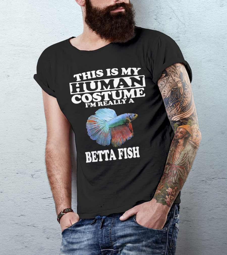 This Is My Human Costume I'm Really A Betta Fish T-Shirt