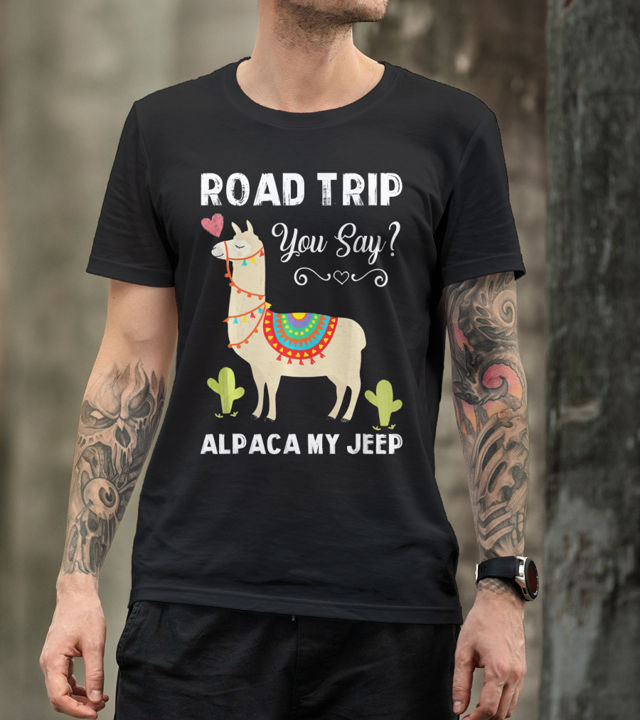 ROAD TRIP YOU SAY ALPACA MY JEEP T-Shirt