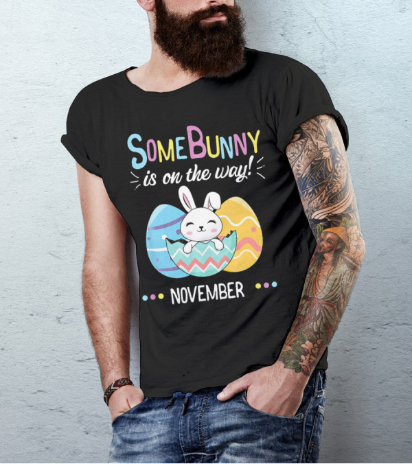 November Baby Announcement Some Bunny Is On The Way T-Shirt