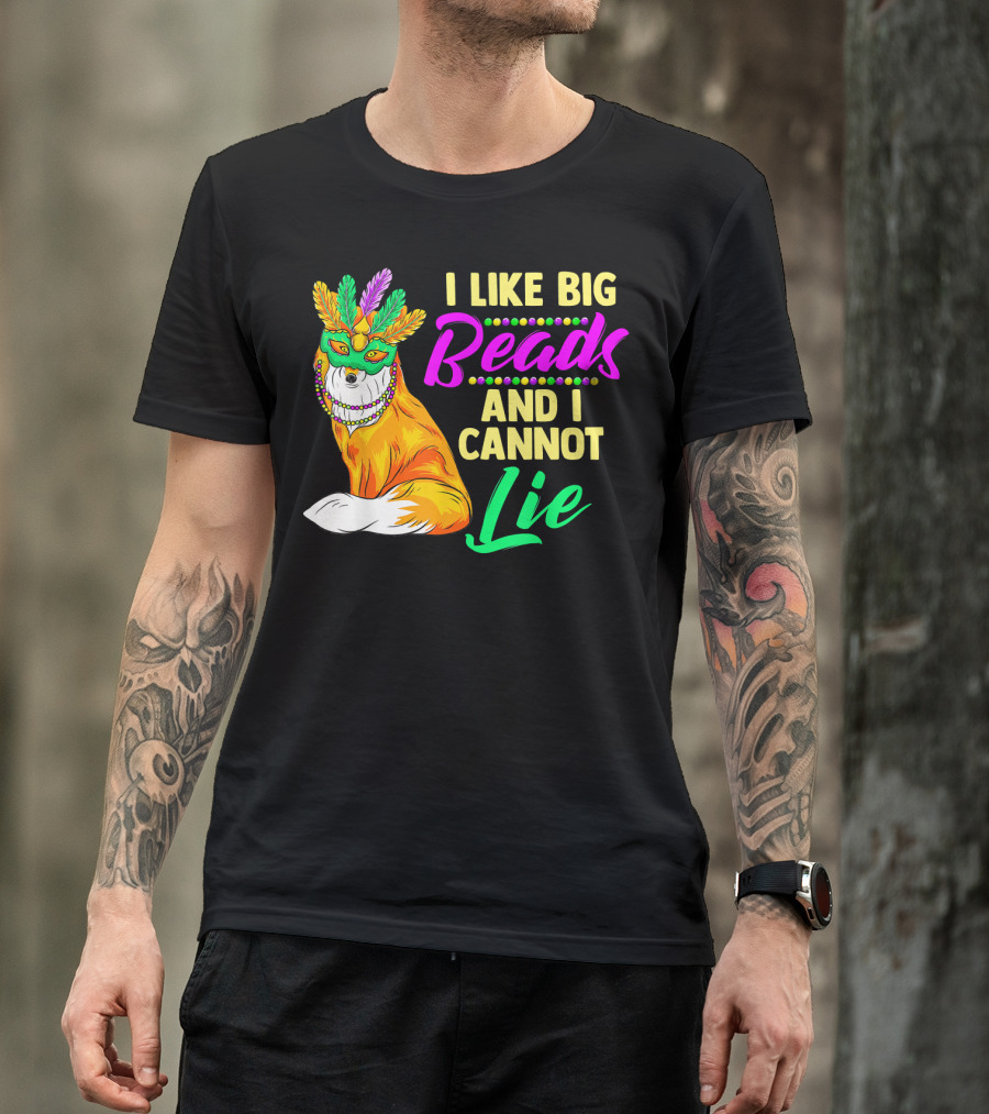 I Like Big Beads And I Cannot Lie Mardi Gras Fox Mask Feathers T-Shirt