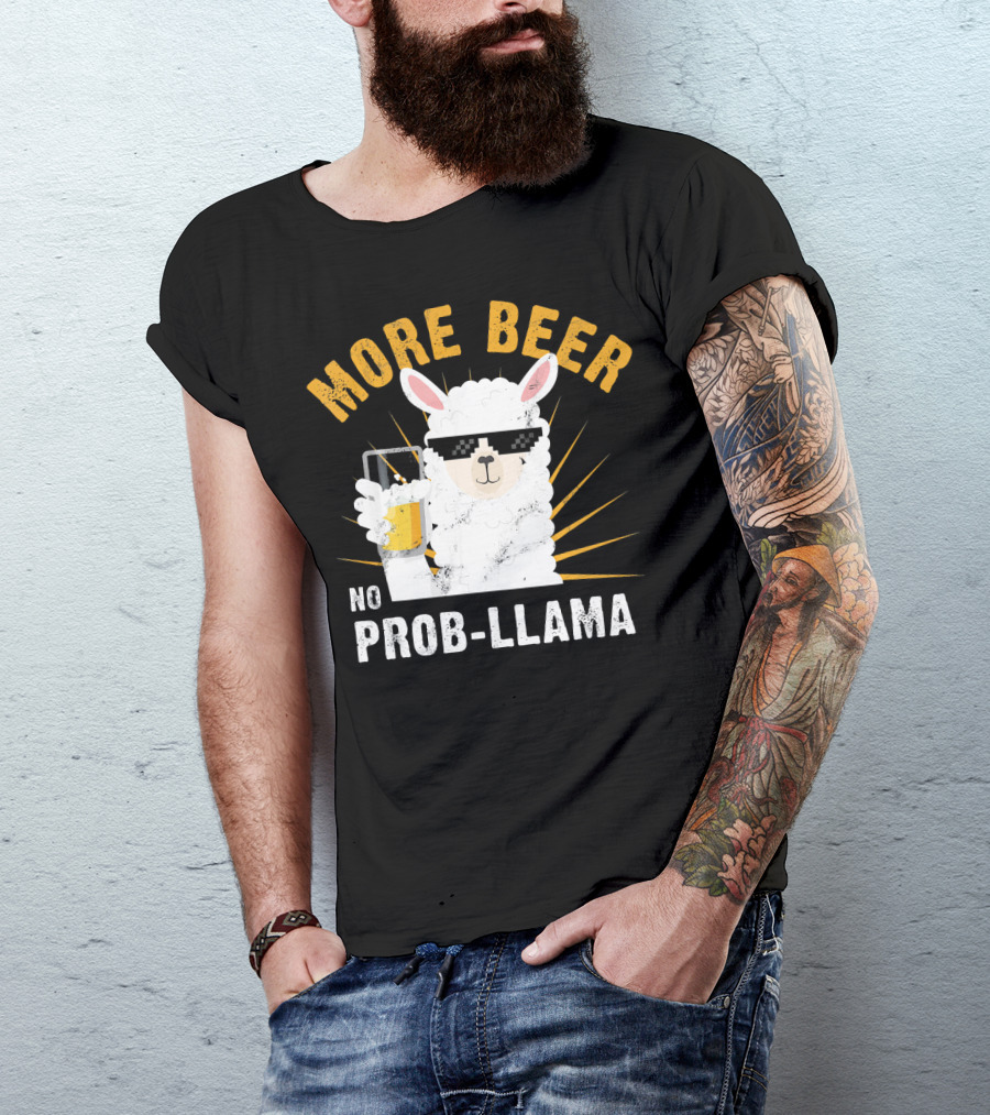 More Beer No Prob Llama Sunglasses Drink Humor T-Shirt