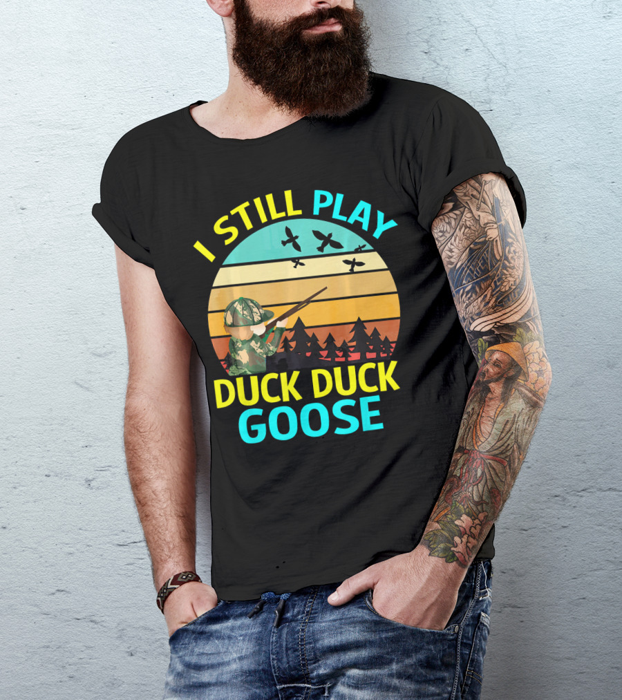I Still Play Duck Duck Goose Hunting Retro Silhouette Forest T-Shirt