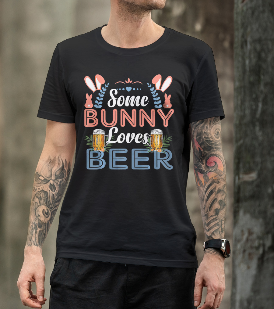 Some Bunny Loves Beer Happy Easter Bunny Ears Beer Mugs T-Shirt