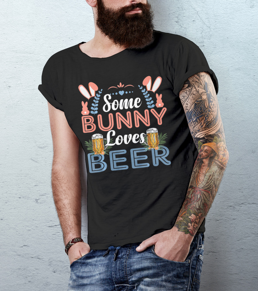 Some Bunny Loves Beer Happy Easter Bunny Ears Beer Mugs T-Shirt